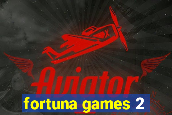 fortuna games 2